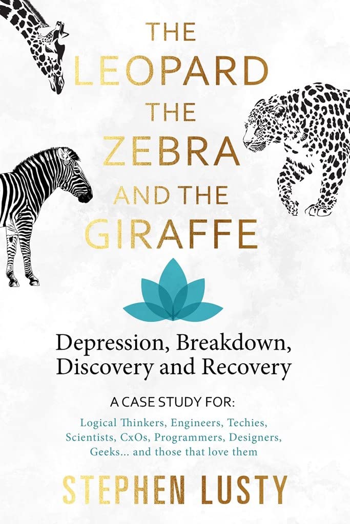 Leopard, the Zebra and the Giraffe: Depression, Breakdown, Discovery and Recovery