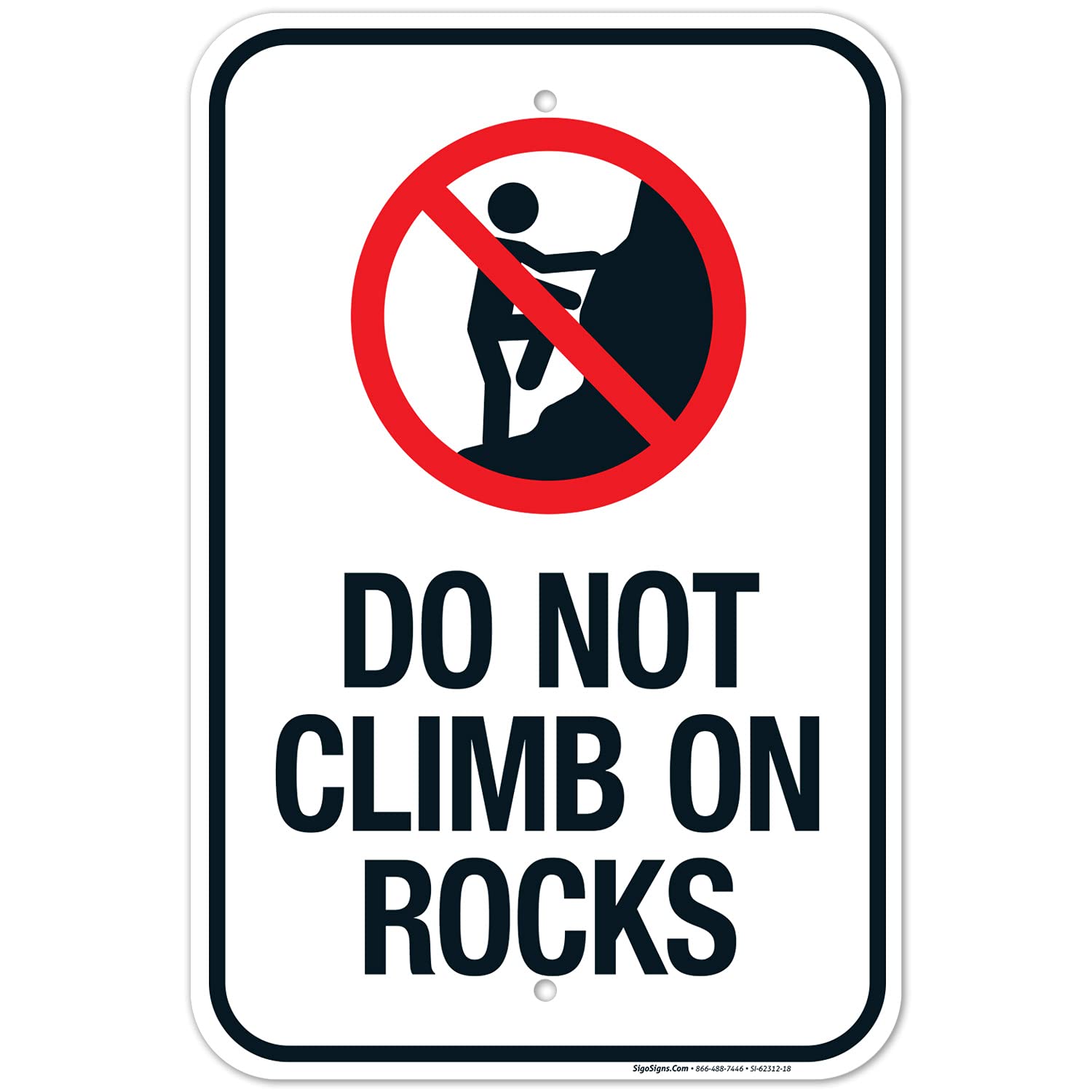 Do Not Climb On Rocks Sign, 12x18 Inches, Rust Free .063 Aluminum, Fade Resistant, Made in USA