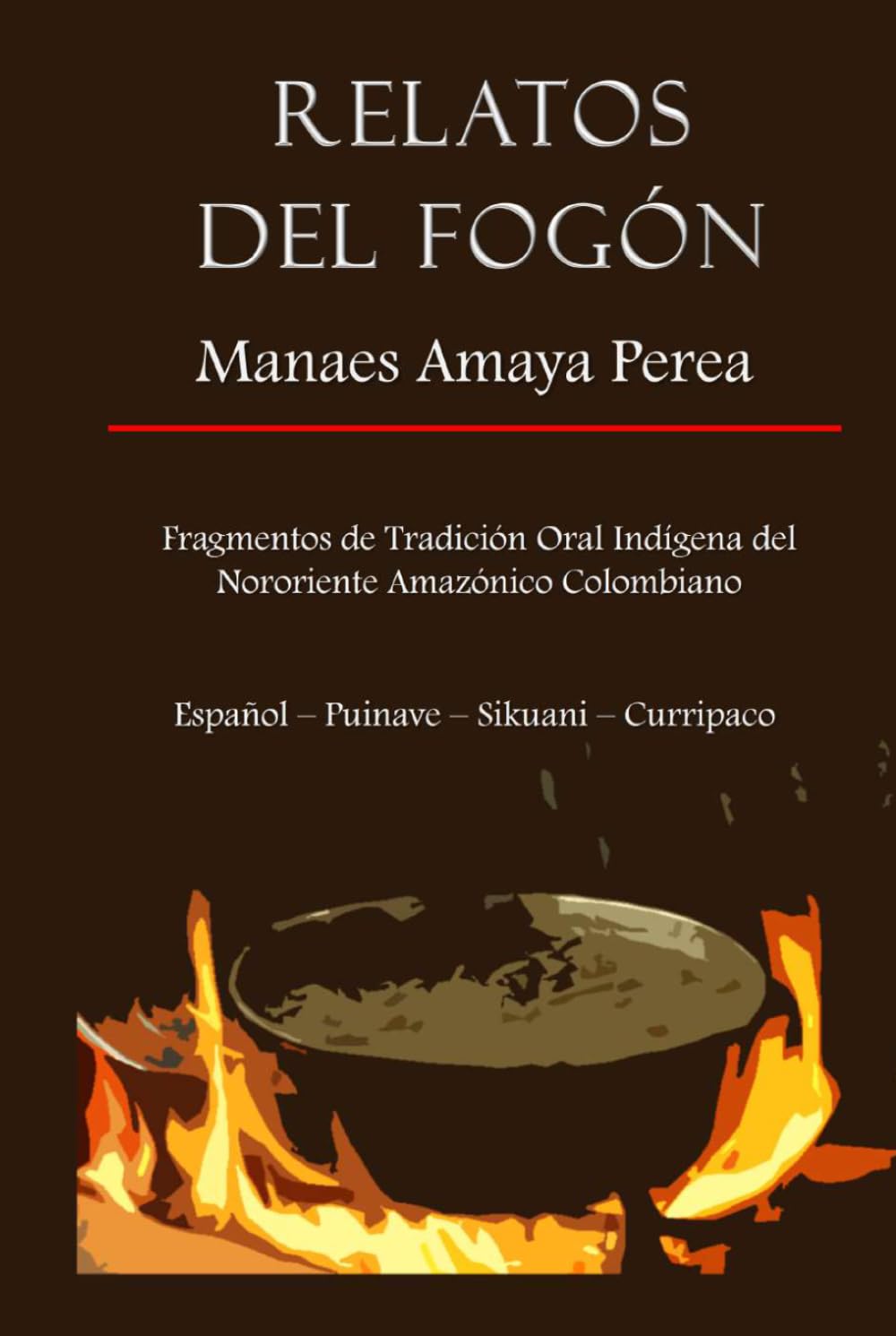 Relatos del Fogón: Fragmentos de Tradición Oral Indígena del Nororiente Amazónico Colombiano