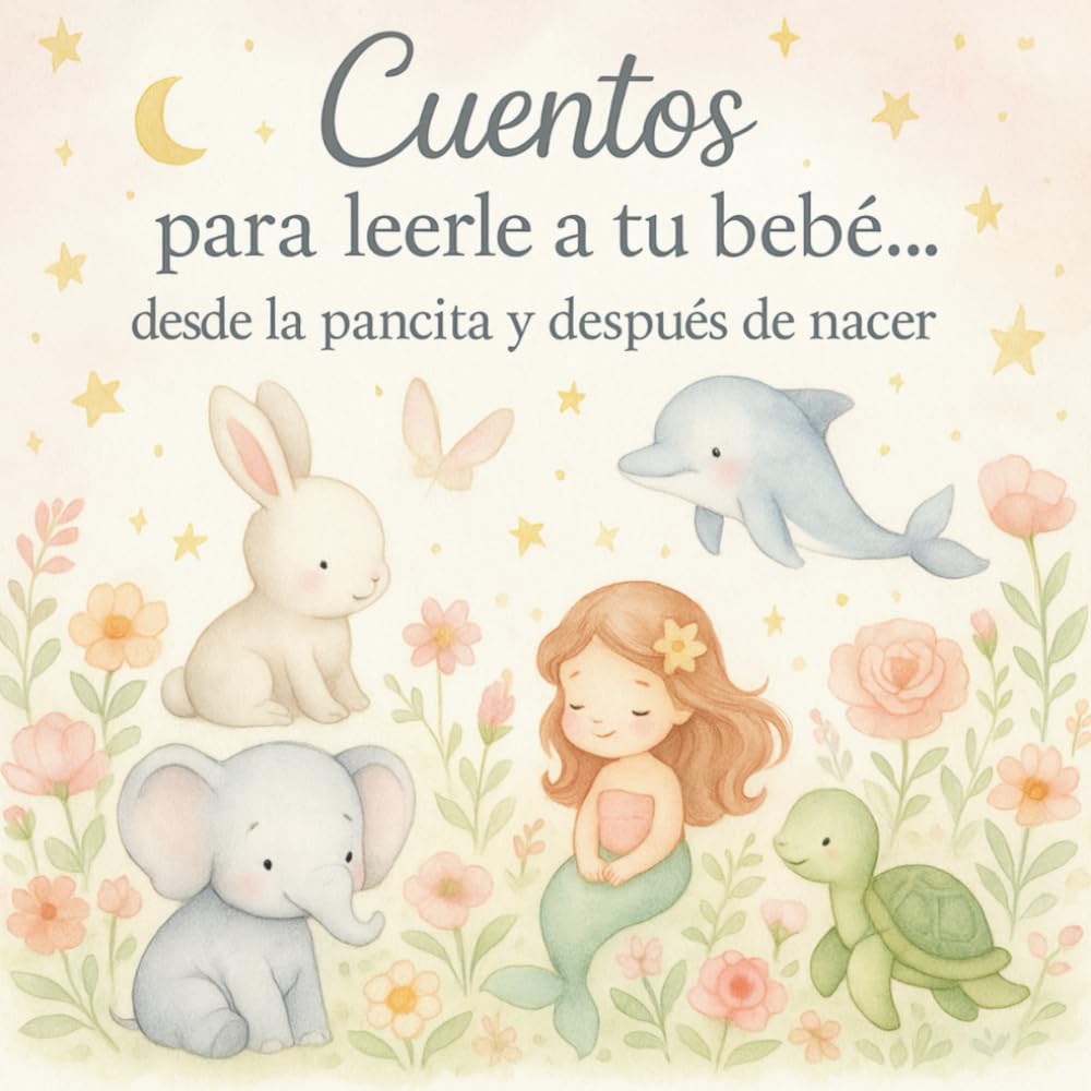"Cuentos para leerle a tu bebé... desde la pancita y después de nacer”: Libro de cuentos para bebés