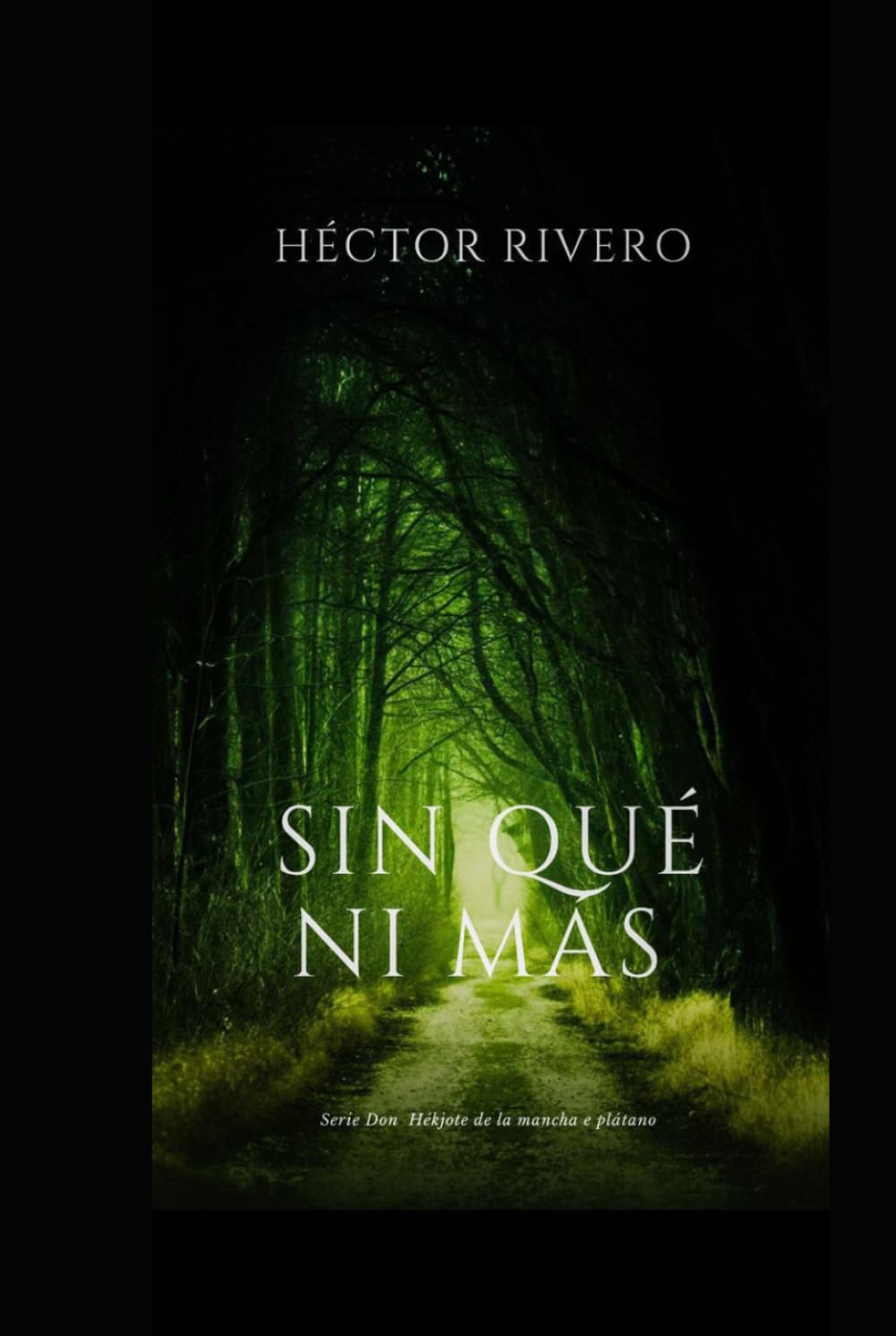 SIN QUÉ NI MÁS: Cuentos y variantes (Don HÉKJOTE DE LA MANCHA E PLÁTANO)