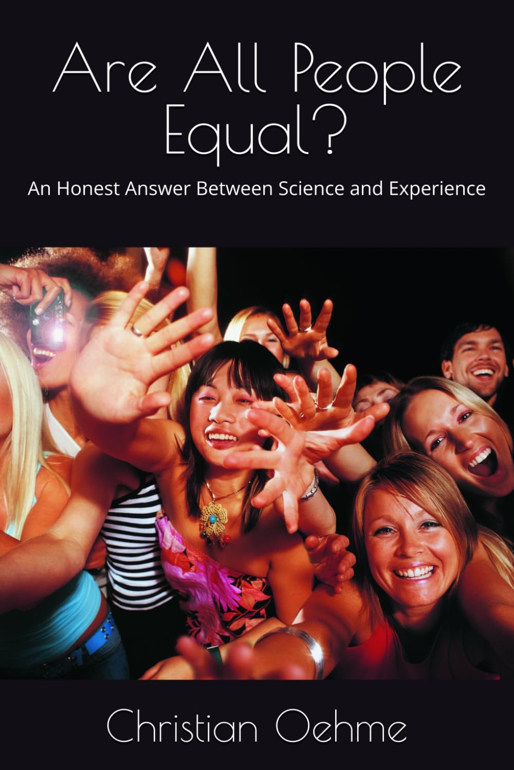 Are All People Equal?: An Honest Answer Between Science and Experience