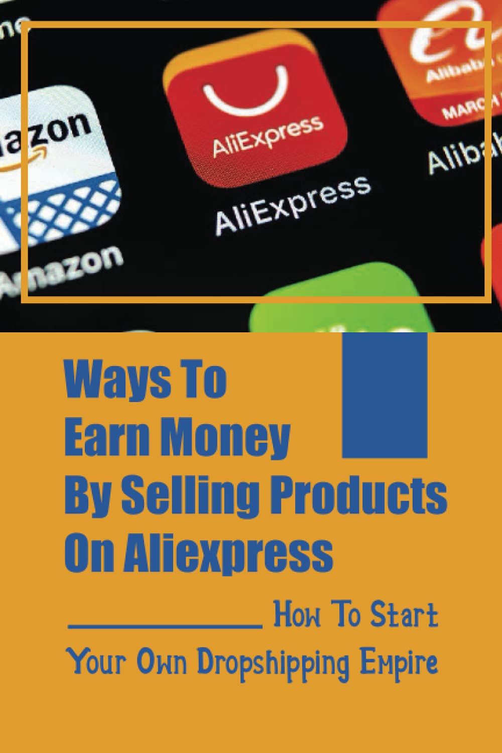 Ways To Earn Money By Selling Products On Aliexpress: How To Start Your Own Dropshipping…