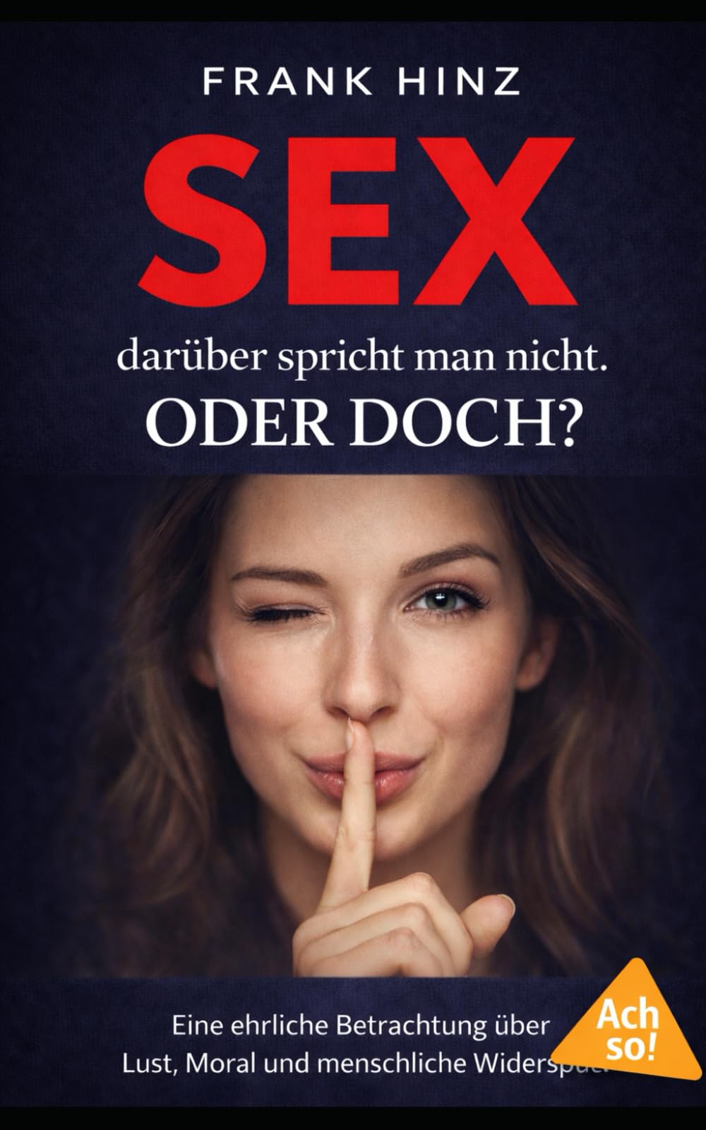Sex – darüber spricht man nicht.: Oder doch? (Ach so!)