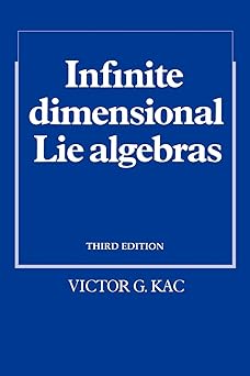 Infinite Dimensional Lie Algebras 3rd Edition Infinite Dimensional Lie Algebras 3rd Edition book cover