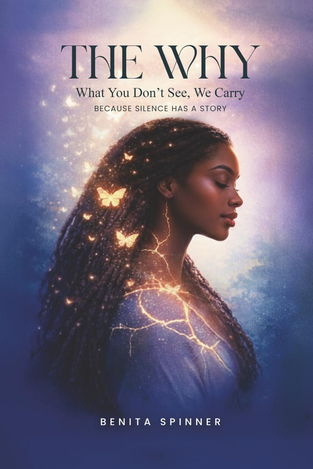 The Why: What You Don’t See, We Carry – Because Silence Has a Story