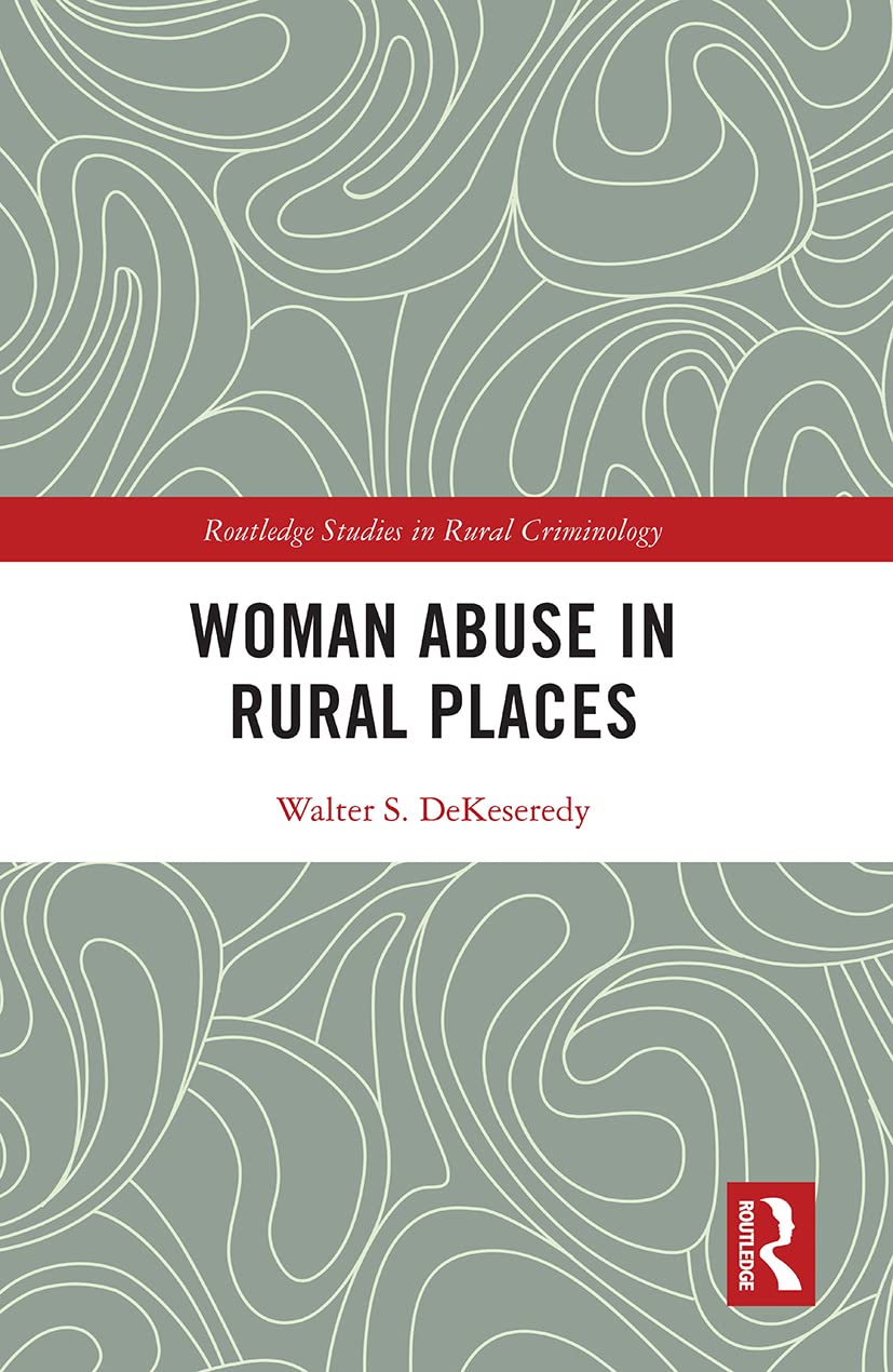 Woman Abuse in Rural Places (Routledge Studies in Rural Criminology)