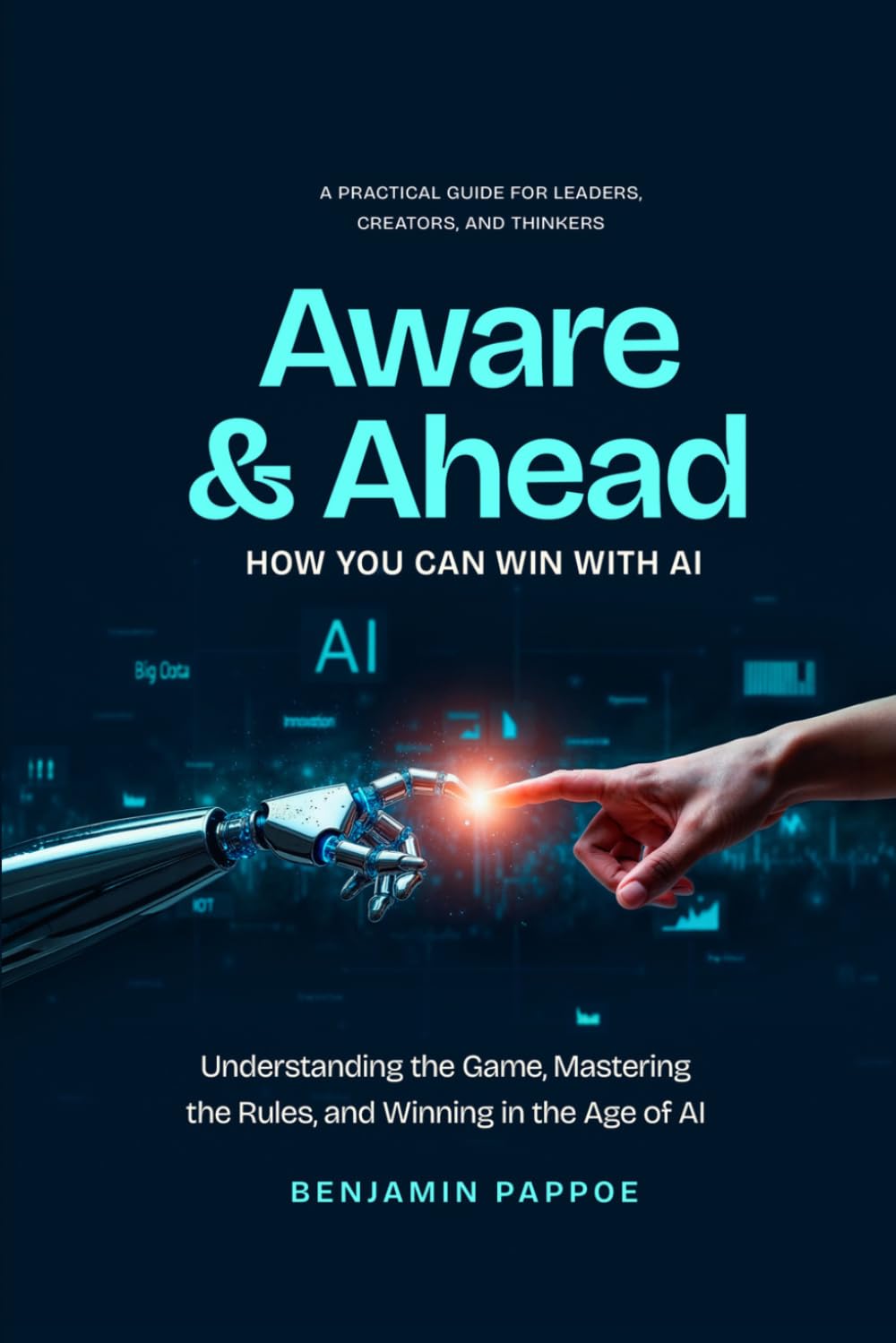 Aware and Ahead: How You Can Win With AI: "Understanding the Game, Mastering the Rules, and Winning in the Age of AI"