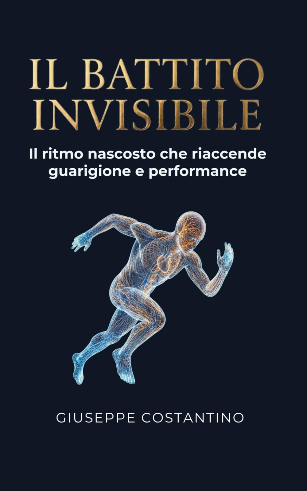 IL BATTITO INVISIBILE: Il ritmo nascosto che riaccende guarigione e performance (L'Arte di Vivere)