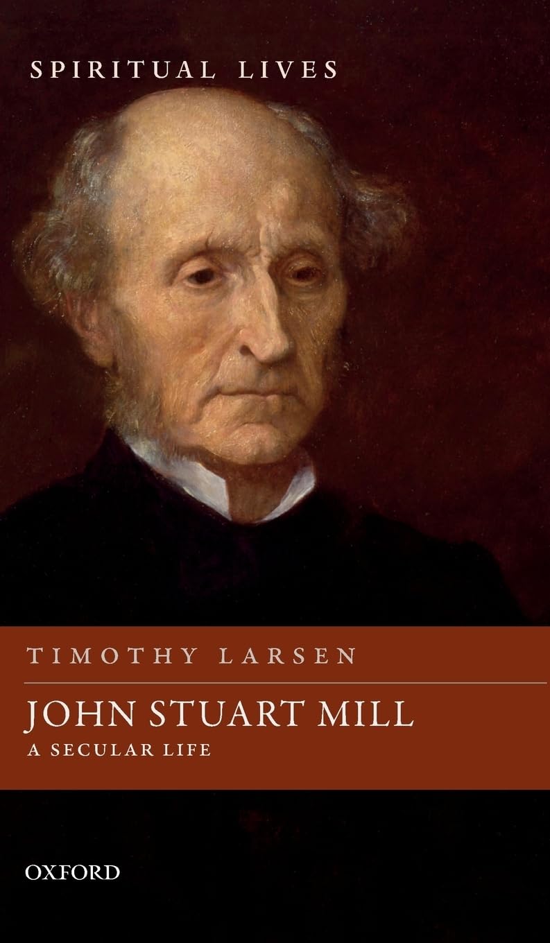 John Stuart Mill: A Secular Life (Spiritual Lives)
