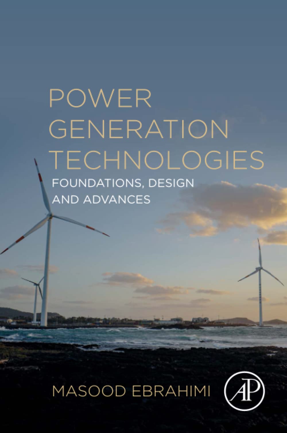 Power Generation Technologies: Foundations, Design and Advances ...