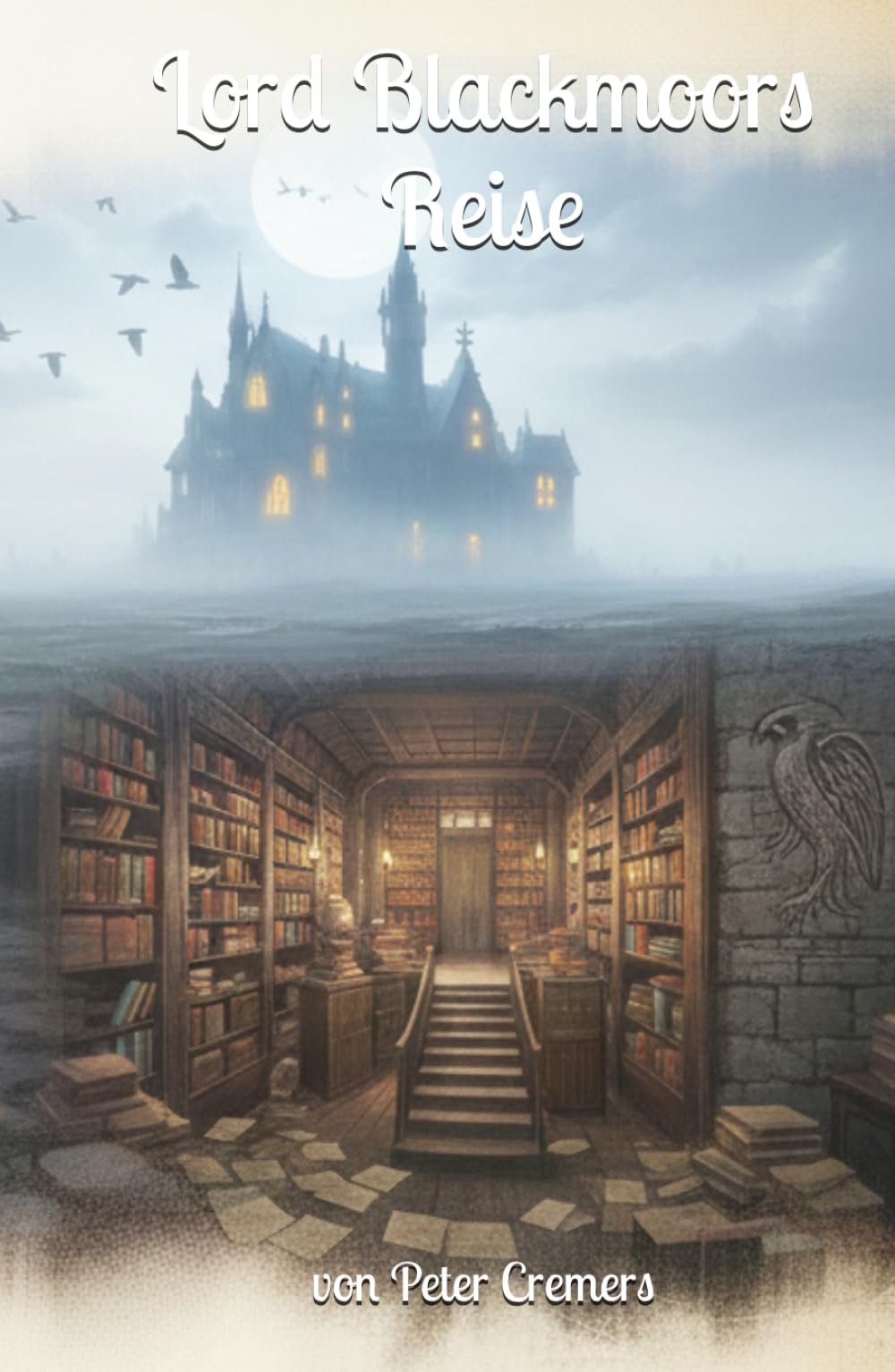 Lord Blackmoors Reise: Eine Reise durch Schatten und Wahrheit (Die Blackmoor Saga)