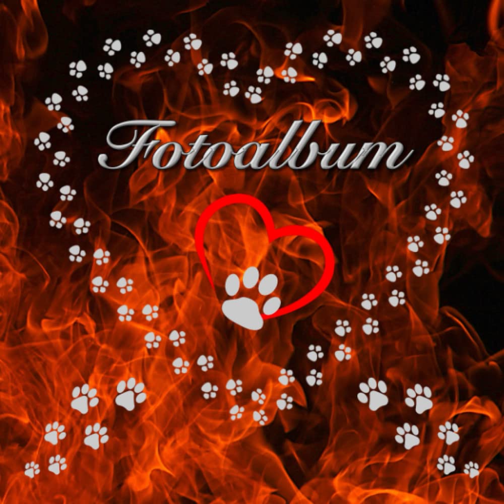 Independently published Fotoalbum für Hunde Katzen Haustiere Geschenkidee Hundeliebhaber Katzenliebhaber Züchterbuch Hundeverein Katzenverein Photo Album Foto Tagebuch Welpen ... Fellnasen Feuer 02 (German Edition)