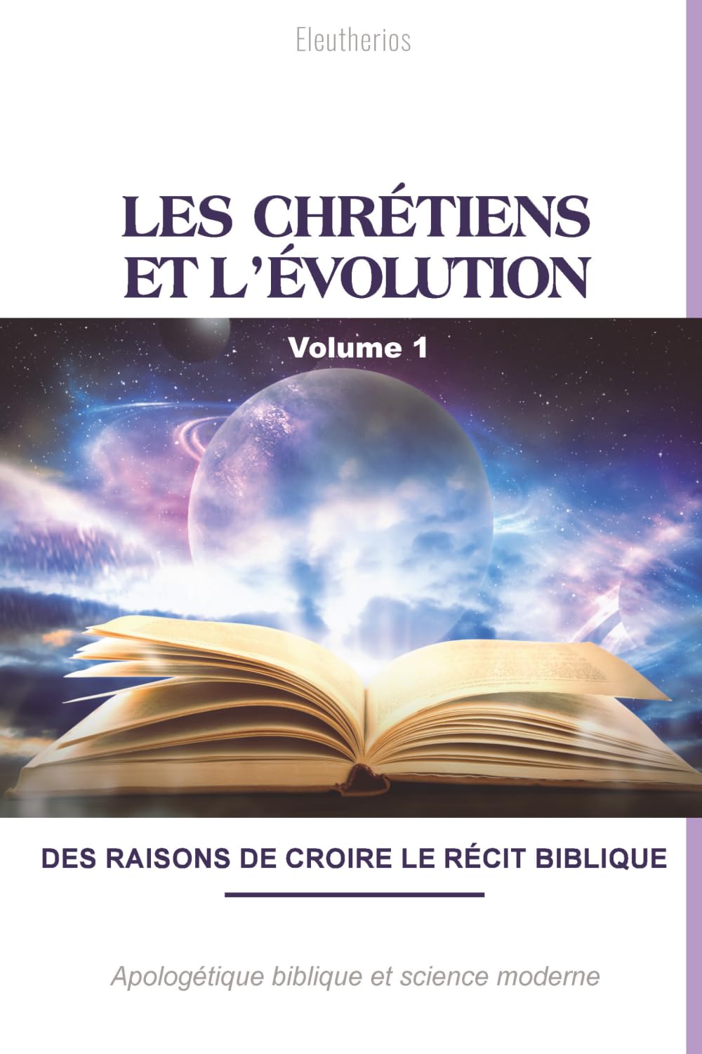 Les chrétiens et l'évolution, vol. 1: Des raisons de croire le récit biblique