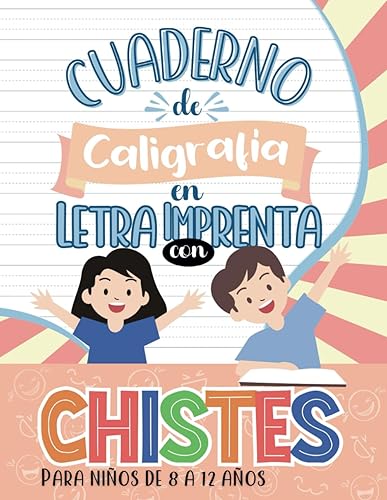 Cuaderno de Caligrafía en Letra Imprenta con Chistes: Para Niños de 8 a 12 años