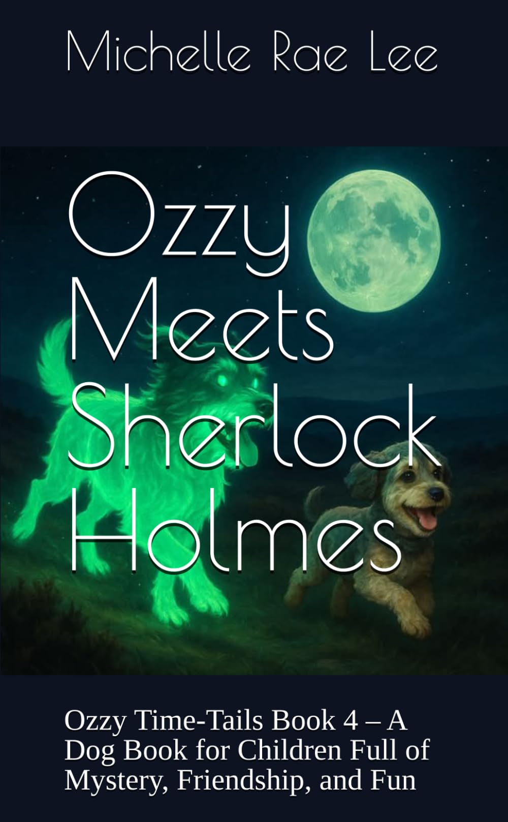 Ozzy Meets Sherlock Holmes: Ozzy Time-Tails Book 4 – A Dog Book for Children Full of Mystery, Friendship, and Fun
