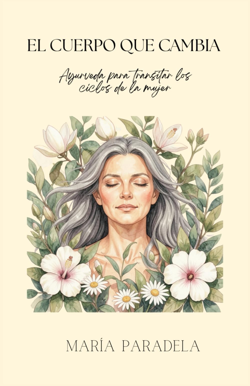 El cuerpo que cambia: Ayurveda para los ciclos de la mujer (Habitar el cuerpo)