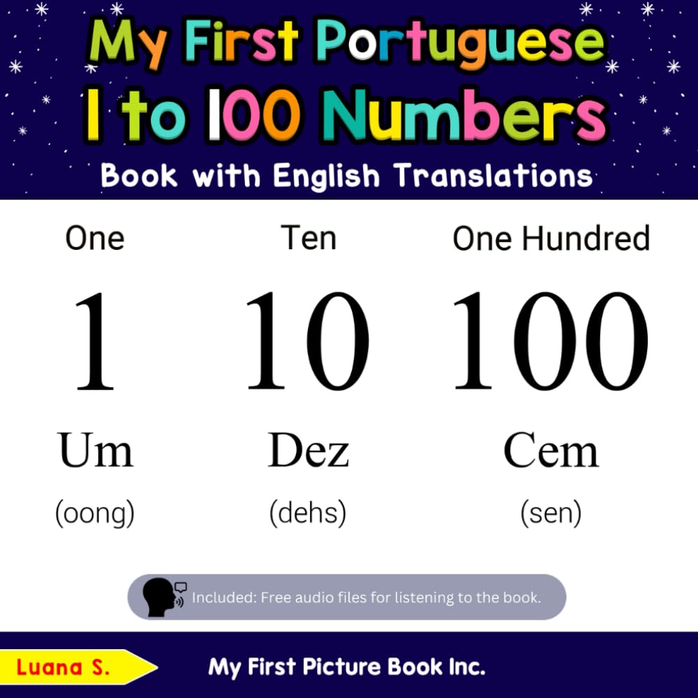 My First Portuguese 1 to 100 Numbers Book with English Translations (Teach & Learn Basic Portuguese words for Children)