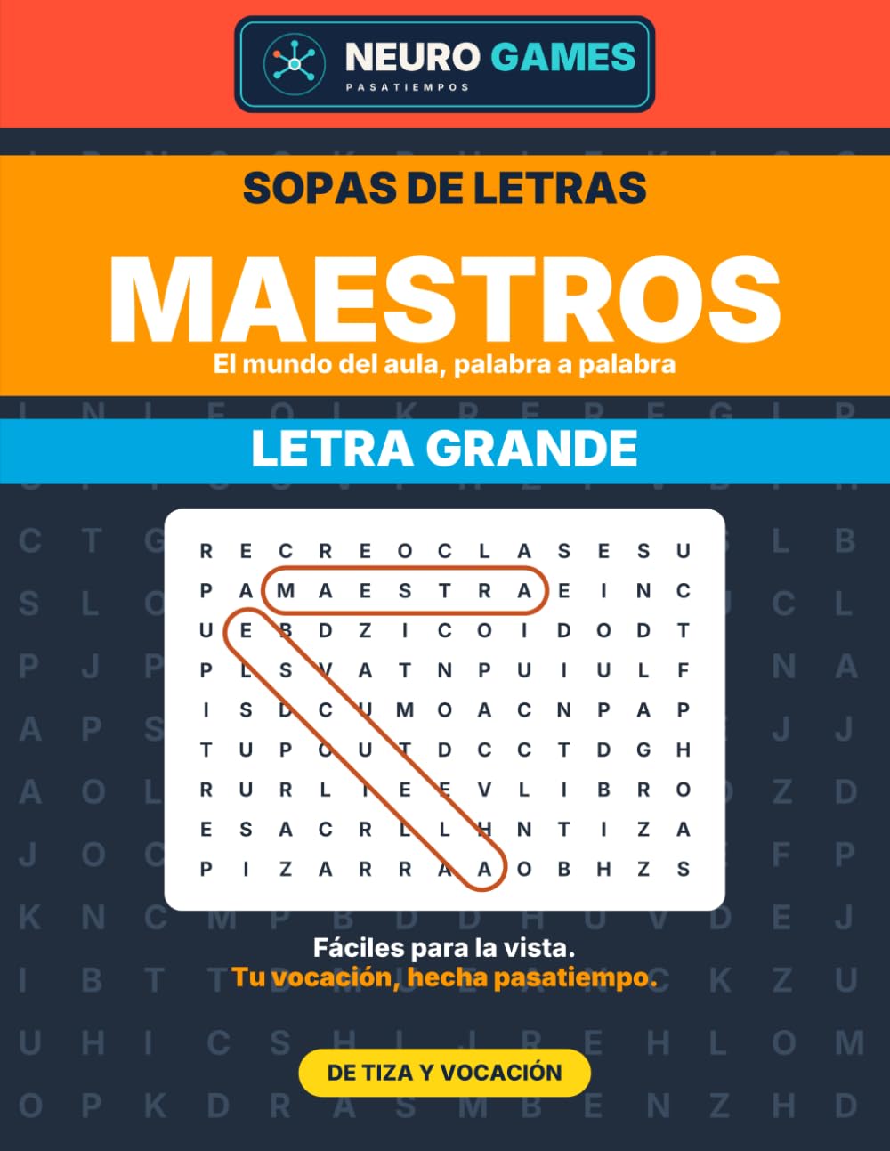 Sopas de Letras para Maestros: El mundo del aula en letra grande, con 1.300 palabras (Neuro Games Profesiones)