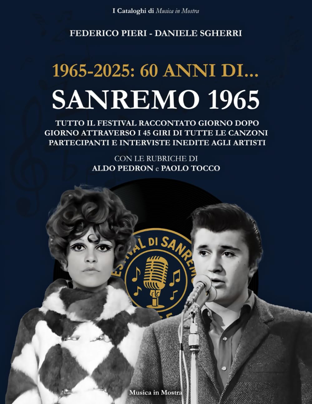 1965-2025. 60 anni di... Sanremo 1965: Tutto il Festival raccontato giorno dopo giorno con i 45 giri di tutte le canzoni partecipanti e interviste ... artisti (I Cataloghi di Musica in Mostra)