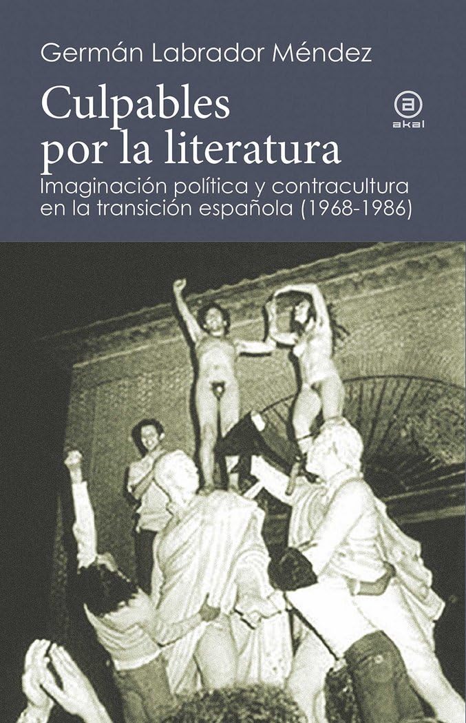 Culpables por la literatura: Imaginación política y contracultura en la transición española (1968-1986): 1 (Reverso. Historia crítica)