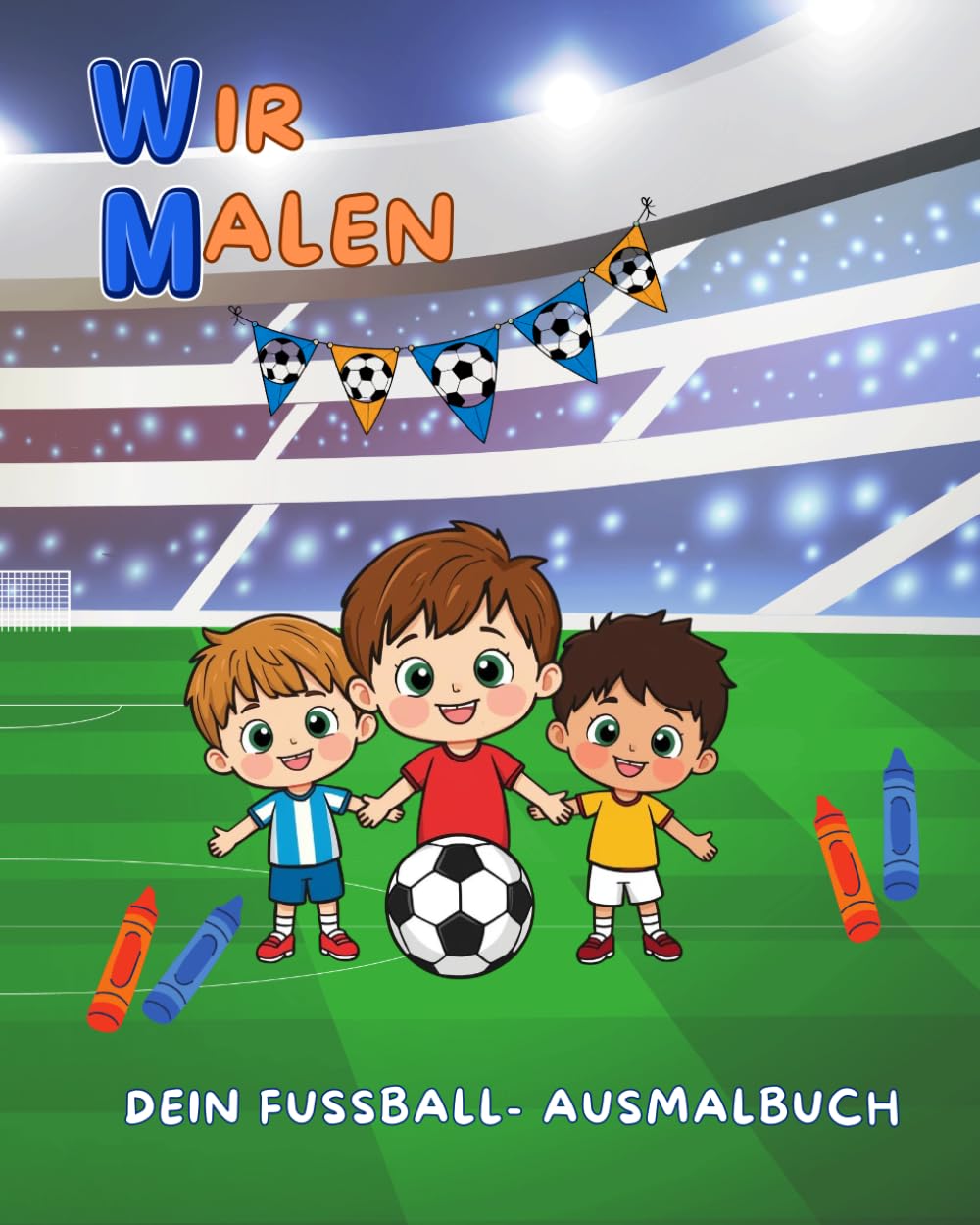 WIR MALEN: Dein Fußball Ausmalbuch