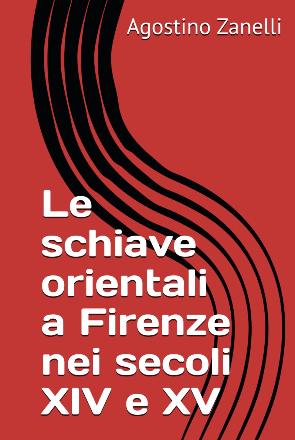 Le schiave orientali a Firenze nei secoli XIV e XV (Classici della storia)
