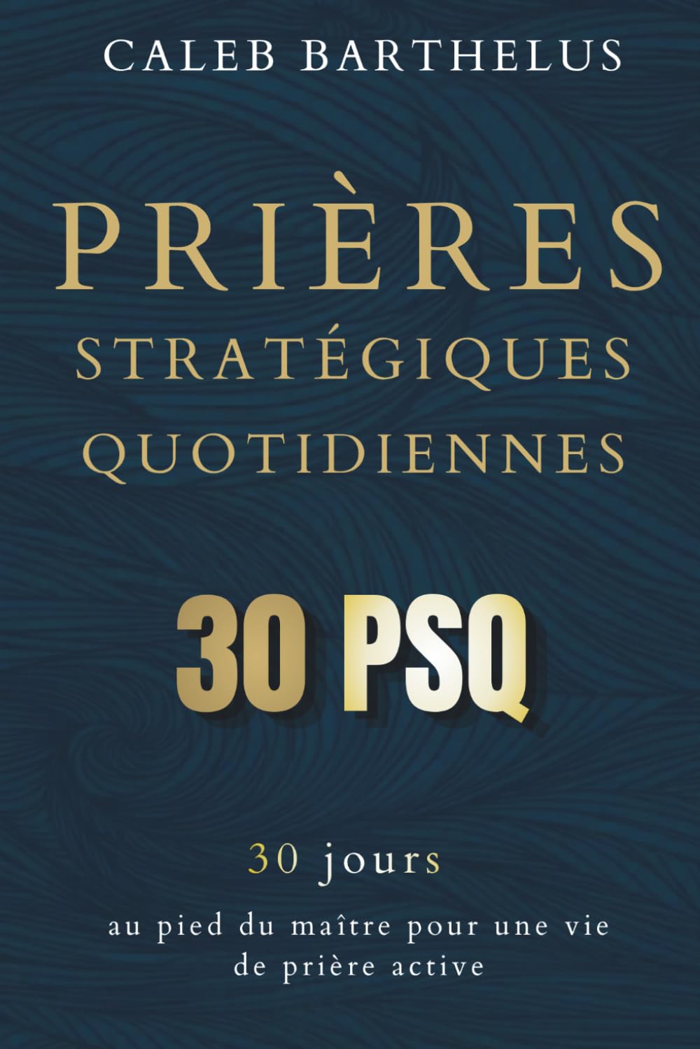 Prières stratégiques quotidiennes: 30 jours au pied du maître pour une vie de prière active