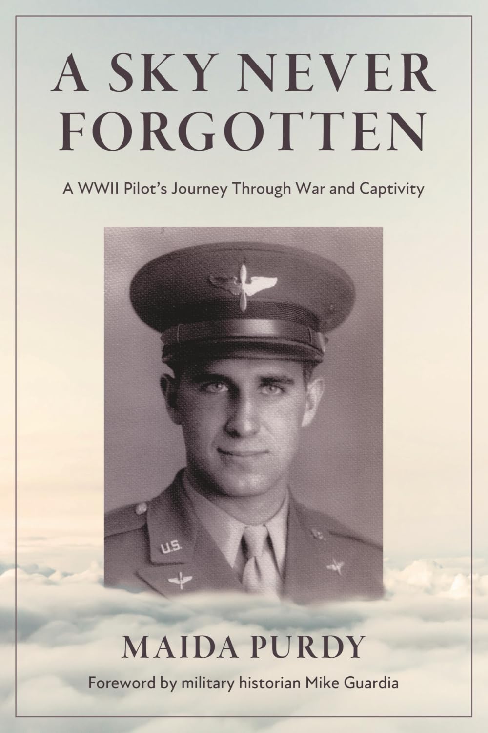 A Sky Never Forgotten: A WWII Pilot’s Journey Through War and Captivity