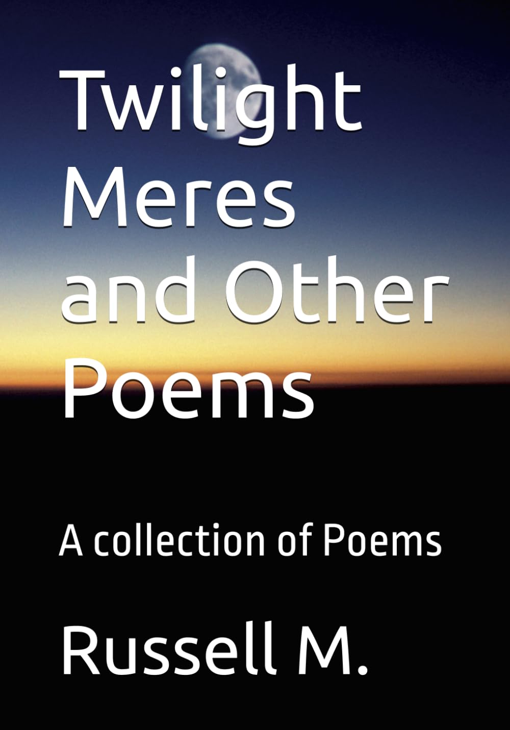 Twilight Meres and Other Poems: A collection of Poems