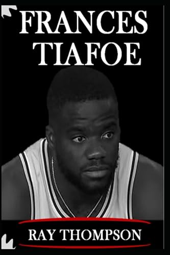 FRANCES TIAFOE: THE BIOGRAPHY