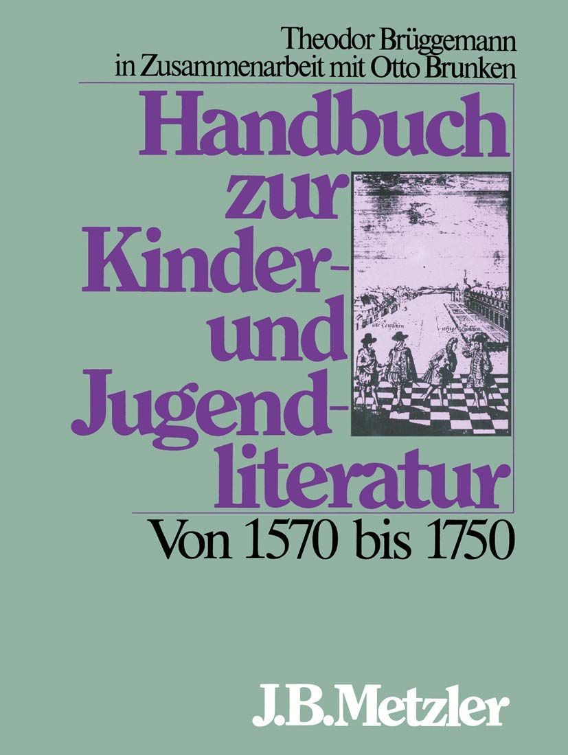 Handbuch zur Kinder- und Jugendliteratur. Von 1570 bis 1750 (German Edition)