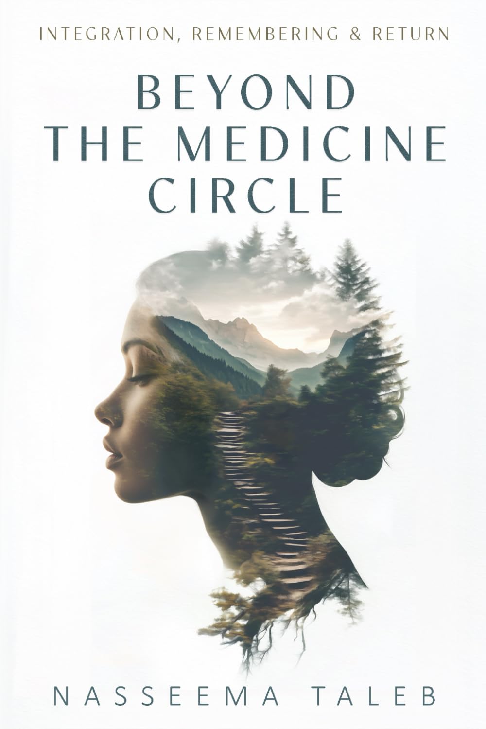 Beyond the Medicine Circle: Integration, Remembering & Return