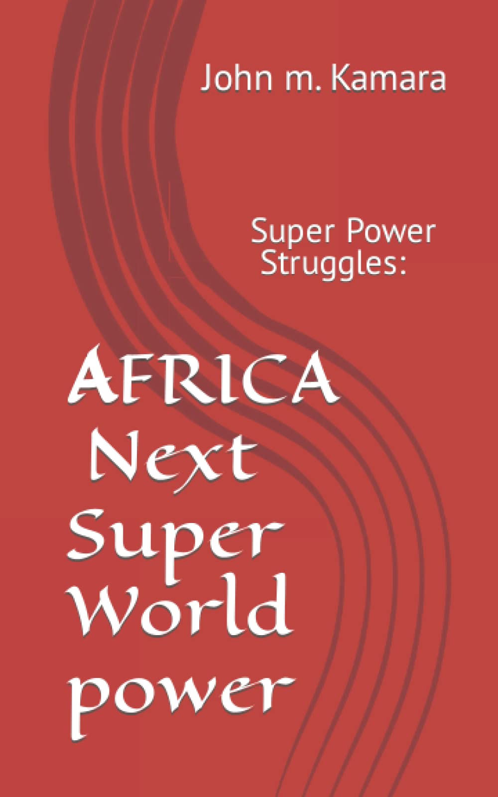 AFRICA Next Super World Power: Super Power Struggles:
