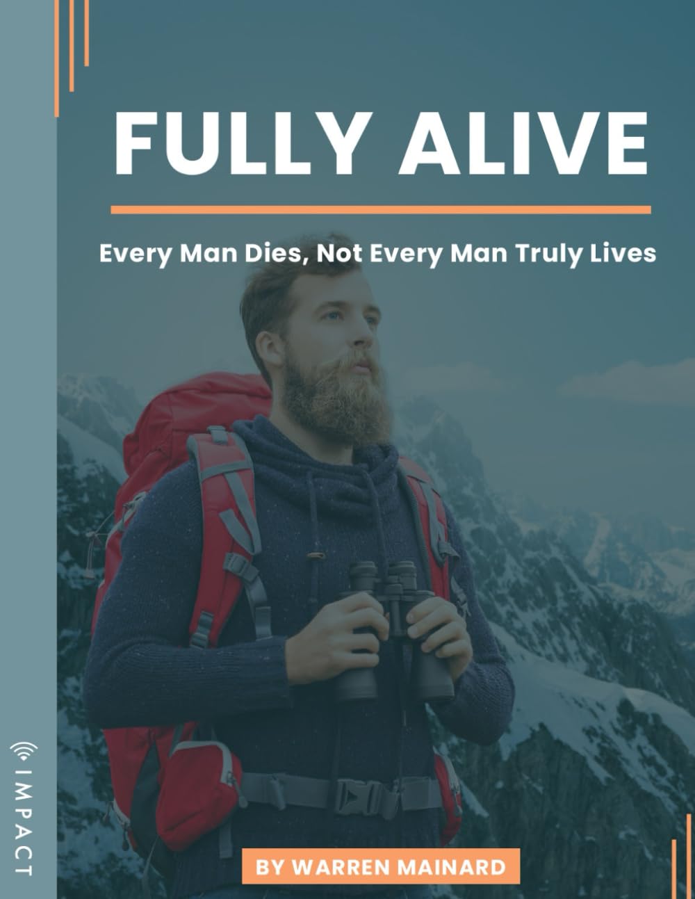Fully Alive: Every Man Dies, Not Every Man Truly Lives (IMPACT Players Cohorts For Men: Workbooks)