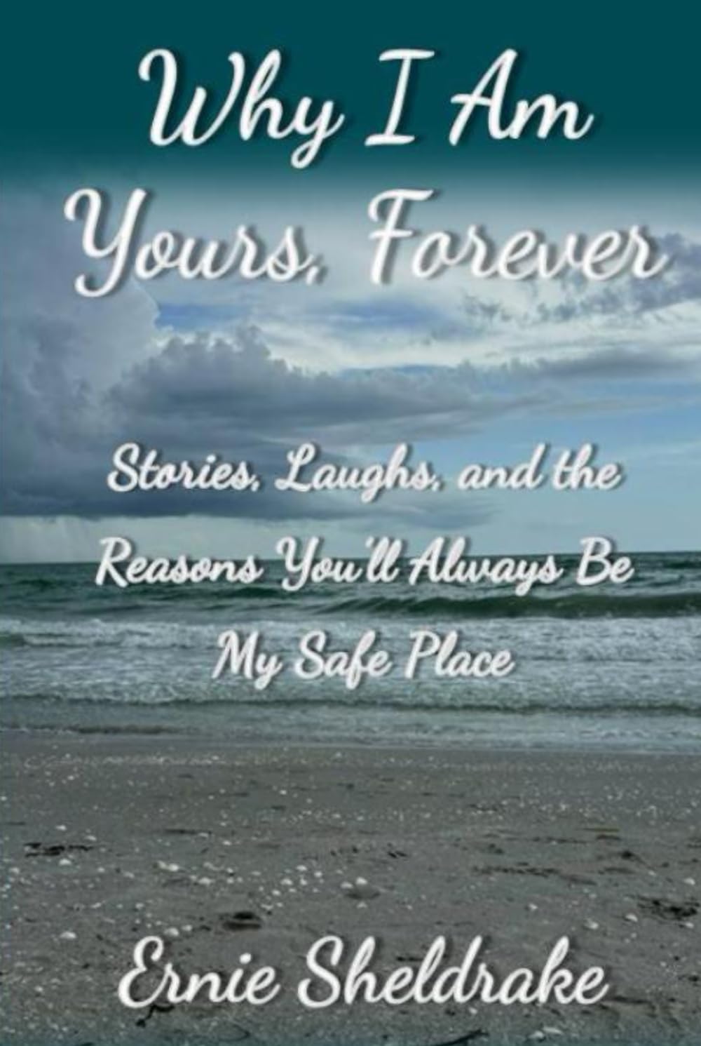 Why I am yours, Forever: Stories, Laughs, and the Reasons You’ll Always Be My Safe Place