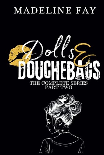 Dolls and Douchebags series: Part Two