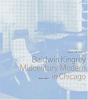 Baldwin Kingrey: Midcentury Modern in Chicago, 1947-1957 0971840520 Book Cover