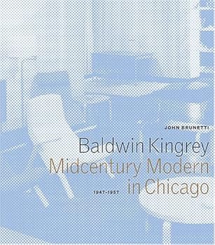 Paperback Baldwin Kingrey: Midcentury Modern in Chicago, 1947-1957 Book