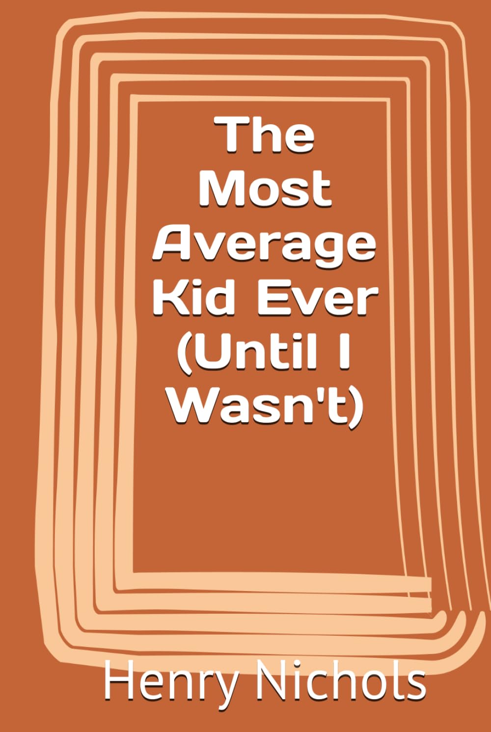 The Most Average Kid Ever (Until I Wasn't)