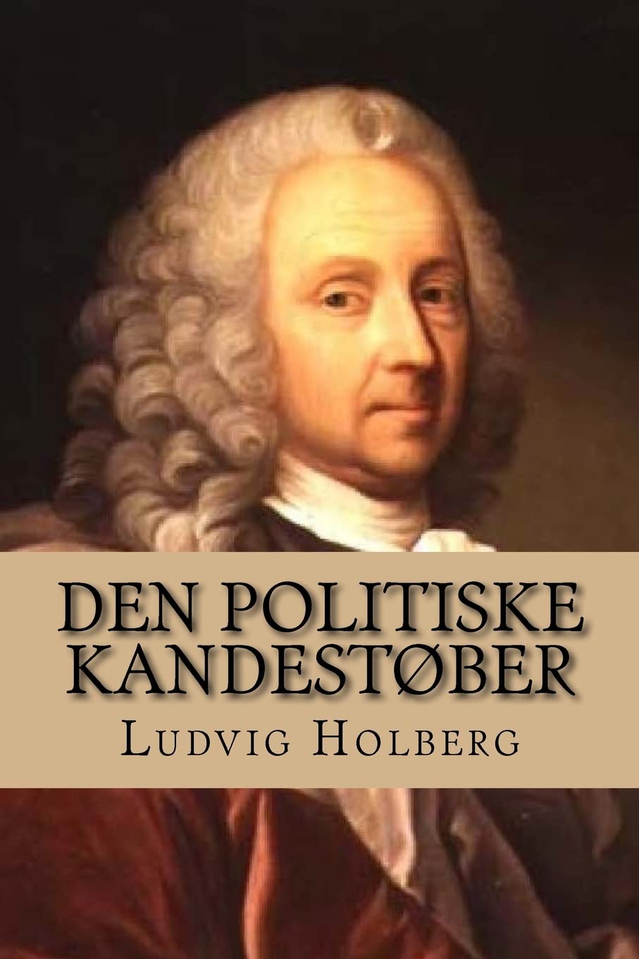 Den Politiske Kandestøber (Nordic Classics)