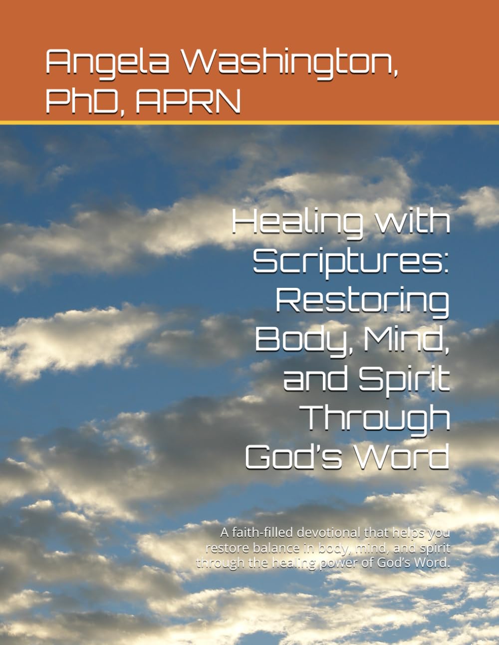 Healing with Scriptures: Restoring Body, Mind, and Spirit Through God’s Word: A faith-filled devotional that helps you restore balance in body, mind, ... through the healing power of God’s Word.