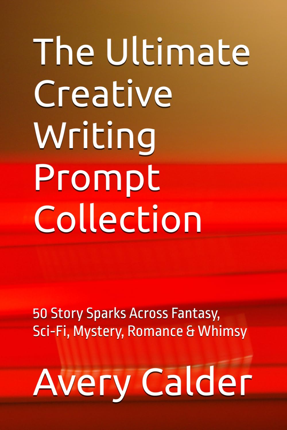 The Ultimate Creative Writing Prompt Collection: 50 Story Sparks Across Fantasy, Sci‑Fi, Mystery, Romance & Whimsy