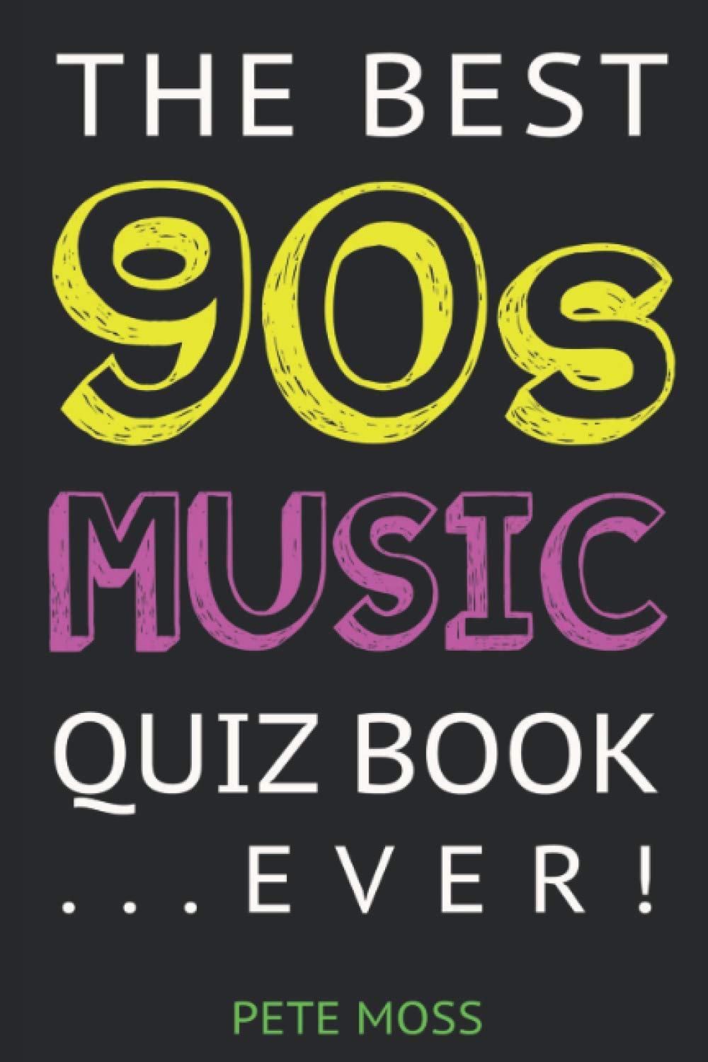 The Best 90s Music Quiz Book... Ever!