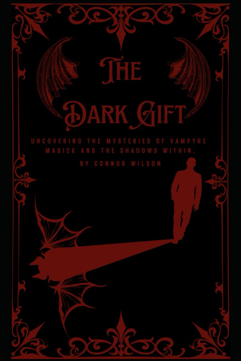 The Dark Gift: Uncovering the Mysteries of Vampyre Magick and the Shadows Within.