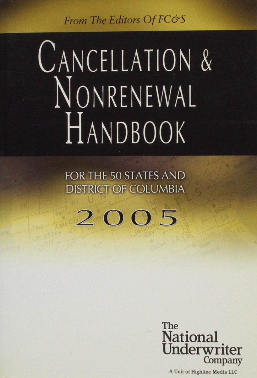 Fc&s Cancellation & Nonrenewal Handbook, 2005 National Underwriter