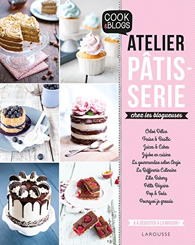 Télécharger Atelier pâtisserie chez les blogueuses ! PDF Ebook En Ligne