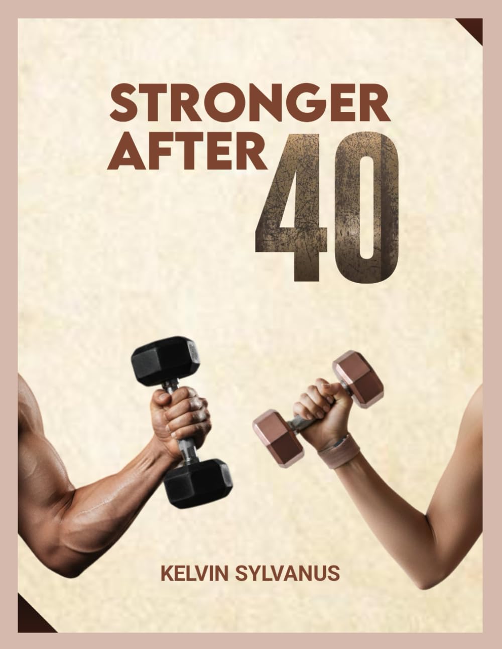 Stronger After 40: A simple science backed fitness blueprint to build strength, boost energy and stay lean for life.