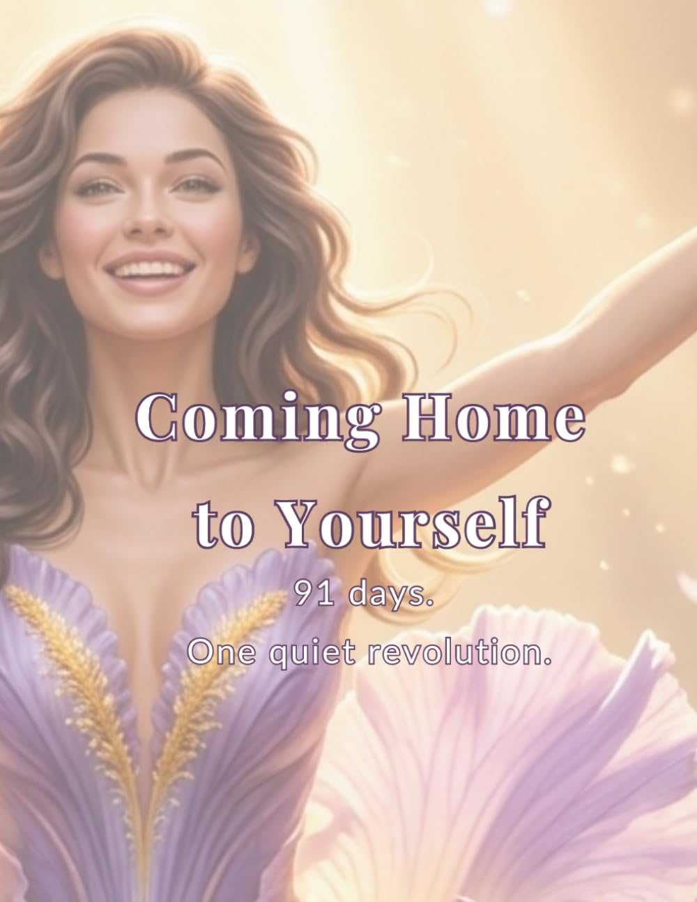 Coming Home to Yourself: A 91-Day Affirmation Journal for Women to Manifest, Heal & Become Her | Guided Prompts, Daily Gratitude & Self-Love Practice