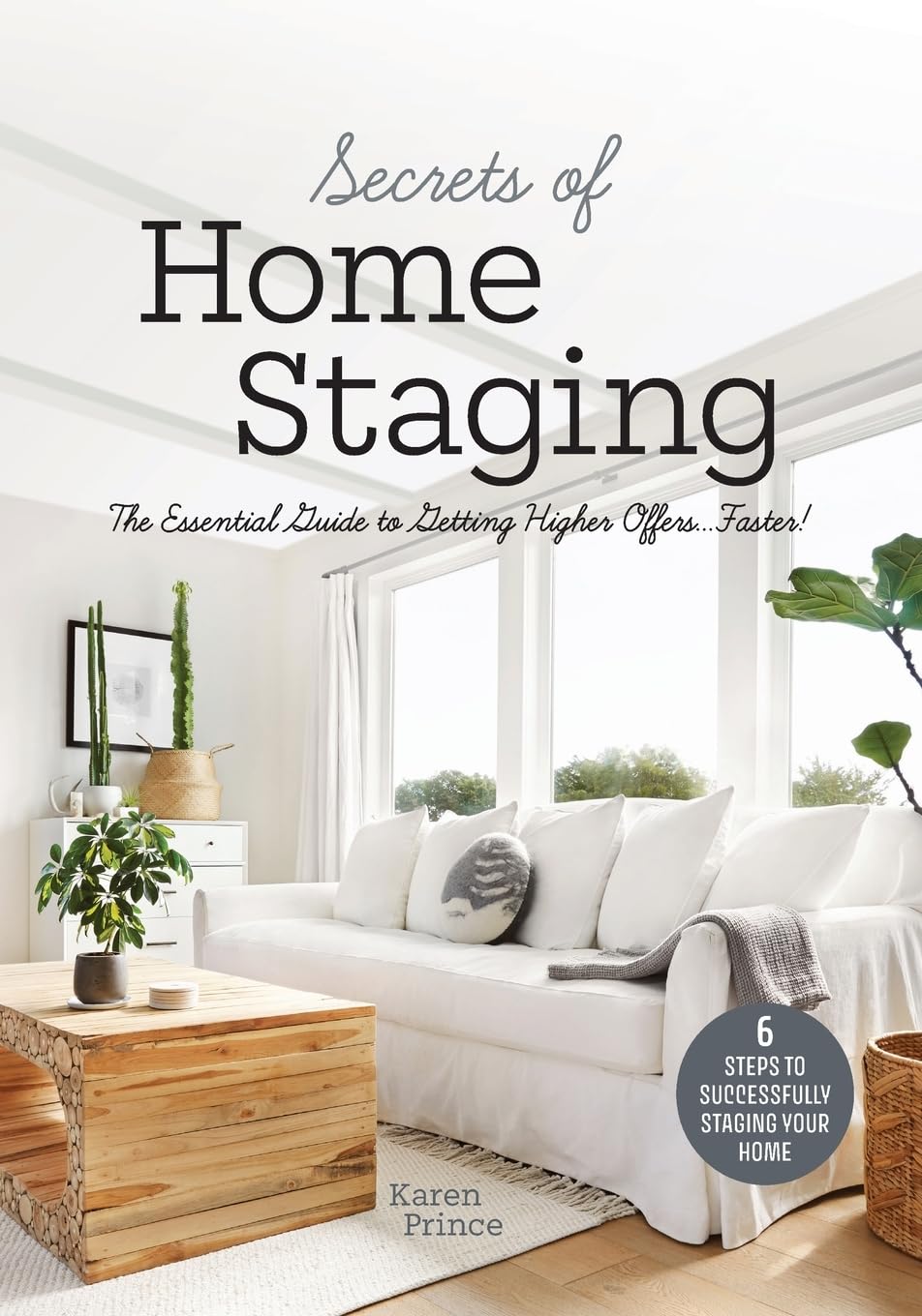 Secrets of Home Staging: The Essential Guide to Getting Higher Offers Faster (Home Décor Ideas, Design Tips, and Advice on Staging Your Home)